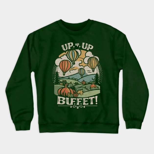 Up, Up, and Buffet! Crewneck Sweatshirt by Tees For UR DAY